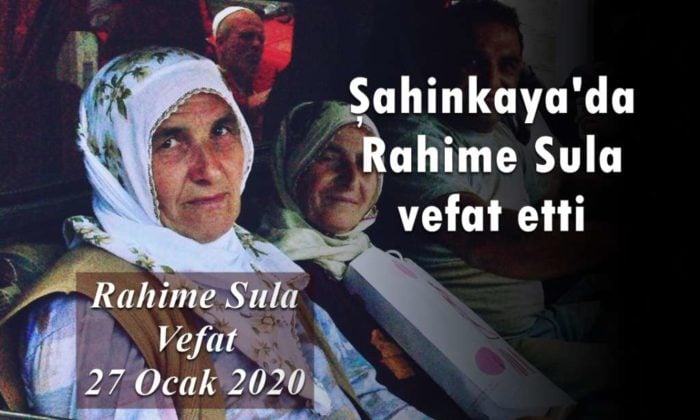 Şahinkaya’da Rahime Sula vefat etti