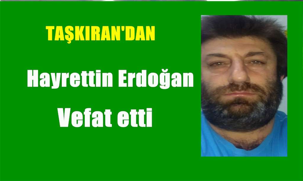 Taşkıran Mahallesinden Hayrettin Erdoğan vefat etti