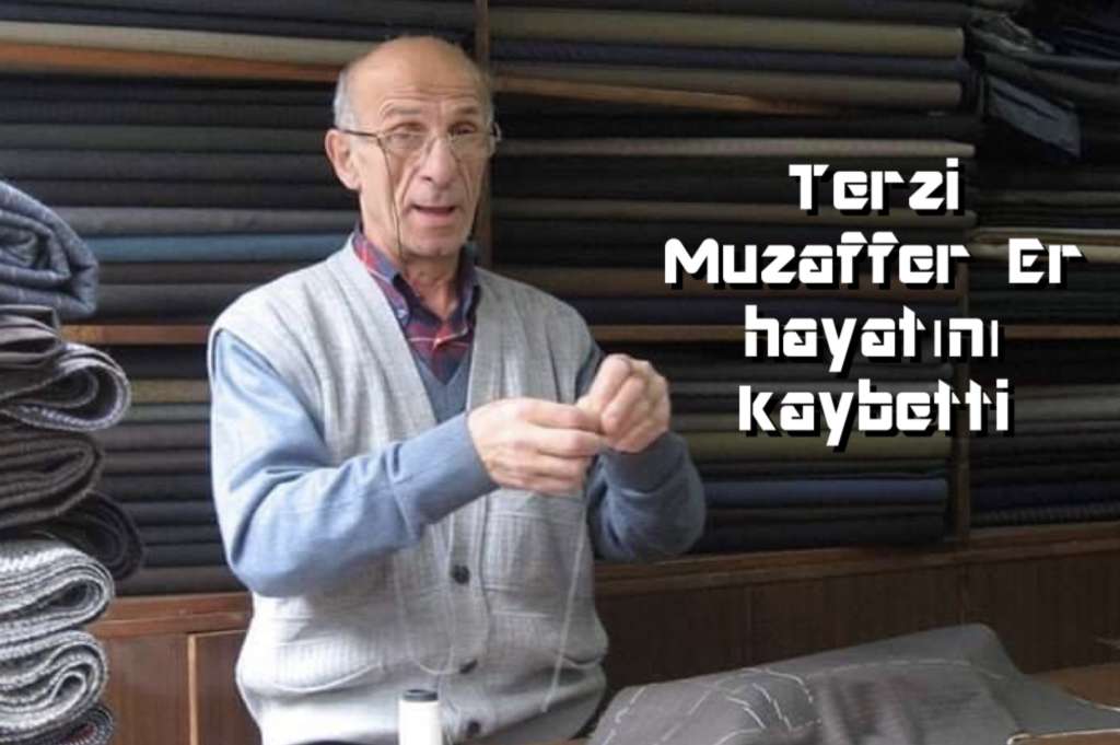 Terzi Muzaffer Er vefat etti