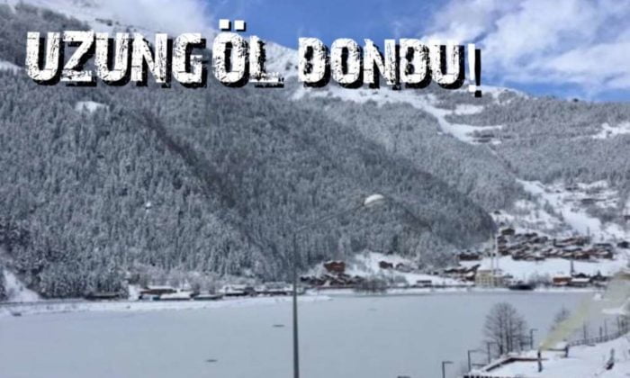 Uzungöl dondu!
