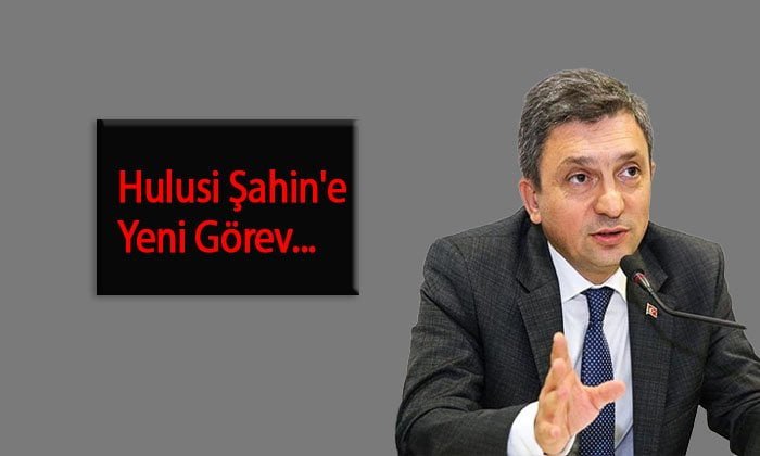 Hemşehrimiz Hulusi Şahin’e Yeni Görev