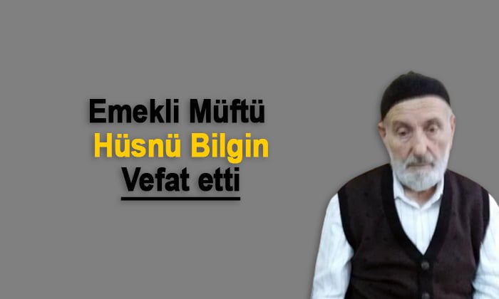 Emekli müftü Hüsnü Bilgin vefat etti
