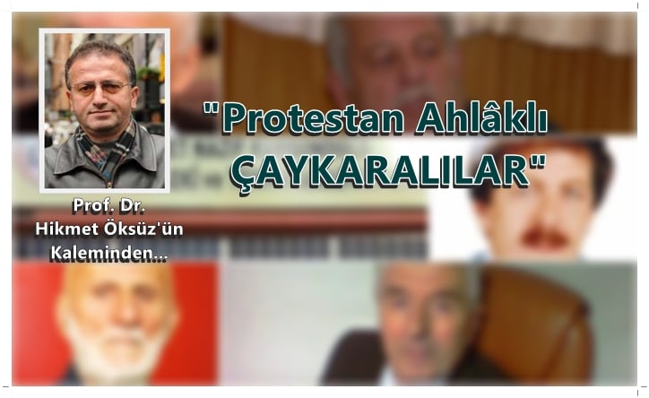 Prof. Dr. Hikmet Öksüz yazdı “Protestan Ahlâklı  ÇAYKARALILAR”