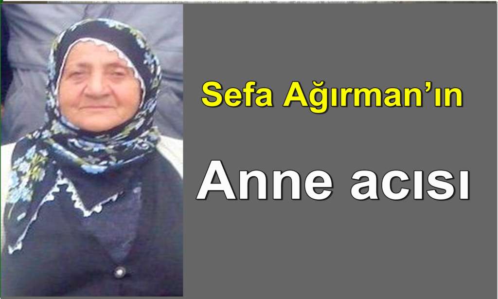 Taşkıran Mahallesinden Hafe Ağırman vefat etti