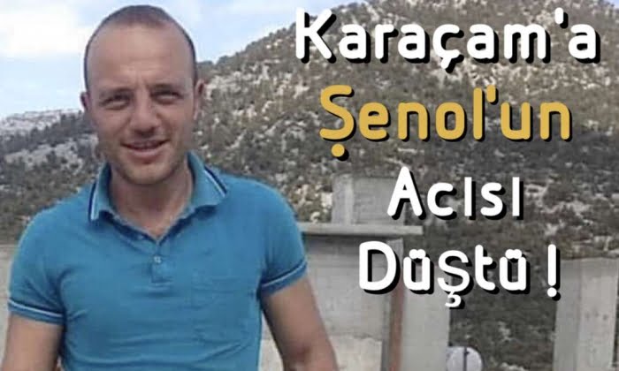 Karaçam’a Şenol’un acısı düştü!