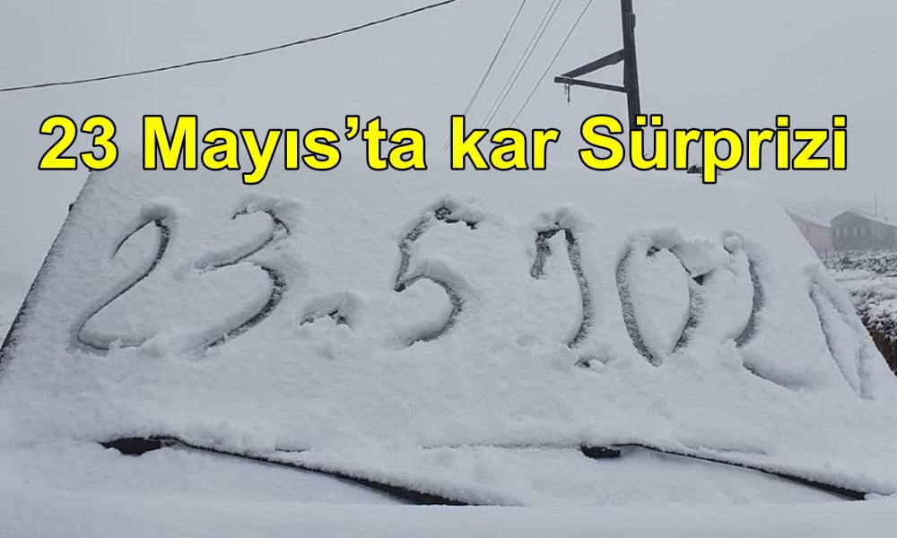 Mayıs’ta kar Sürprizi yaşandı