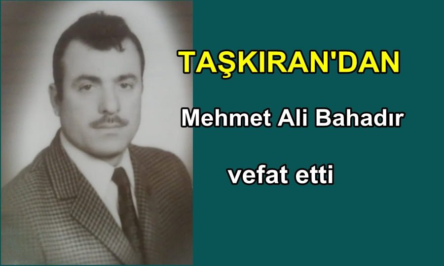 Mehmet Ali Bahadır Almanya’da vefat etti