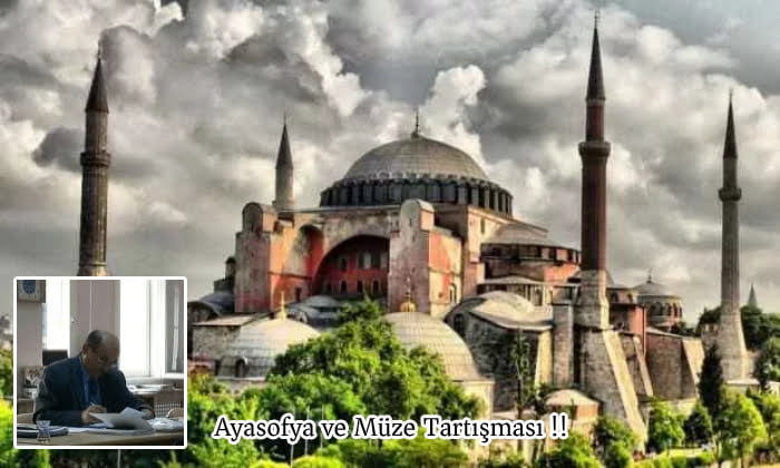 Ayasofya ve Müze Tartışması !!