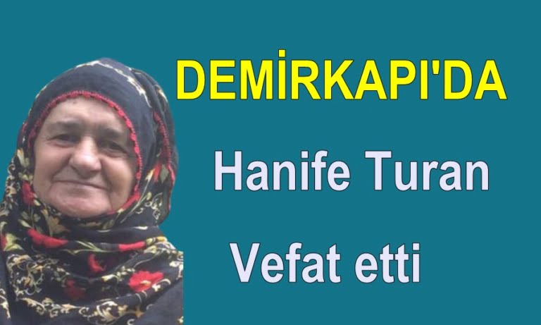 Demirkapı Mahallesinden Hanife Turan vefat etti