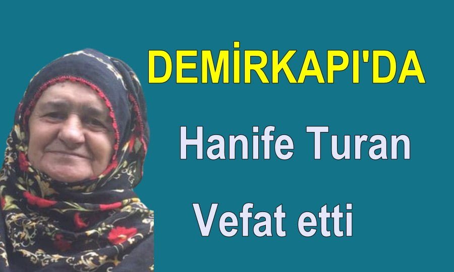 Demirkapı Mahallesinden Hanife Turan vefat etti