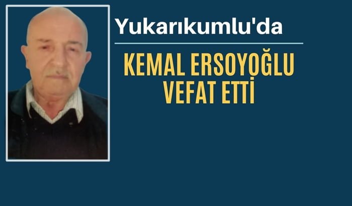 Yukarıkumlu mahallesinden Kemal Ersoyoğlu vefat etti