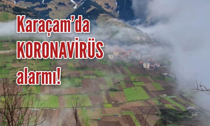 Karaçam’da Koronavirüs alarmı