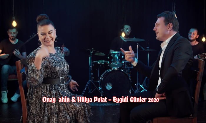 Onay Şahin & Hülya Polat – Eygidi Günler 2020