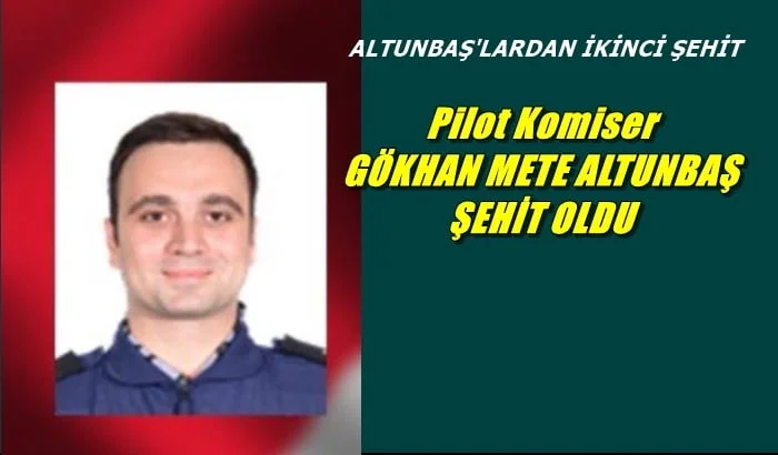 Pilot komiser Gökhan Mete Altunbaş şehit oldu