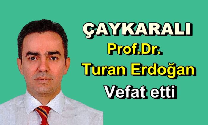 Çaykaralı Ünlü Prof Dr. Turan Erdoğan vefat etti
