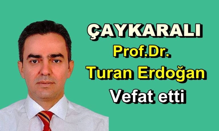 Çaykaralı Ünlü Prof Dr. Turan Erdoğan vefat etti