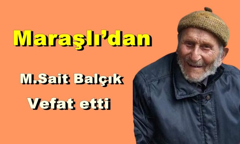 Maraşlı’dan Mehmet Sait Balçık vefat etti