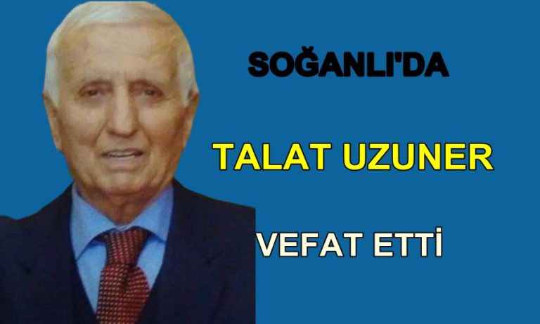 Soğanlı Mahallesinden Talat Uzuner vefat etti