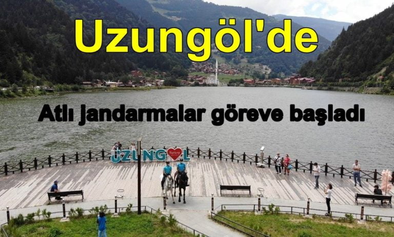 Uzungöl’de artık atlı jandarma görev yapacak