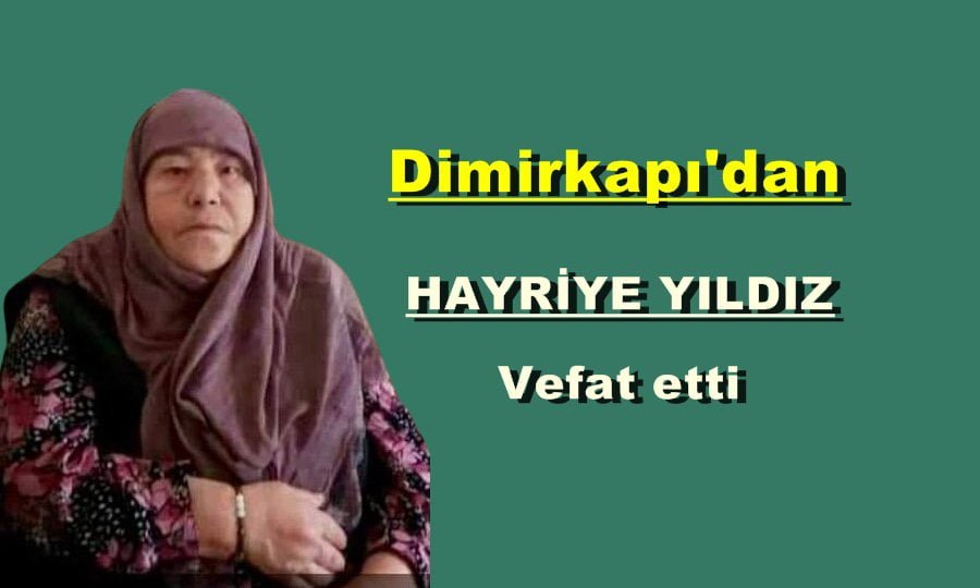 Demirkapı Mahallesinden Hayriye Yıldız vefat etti