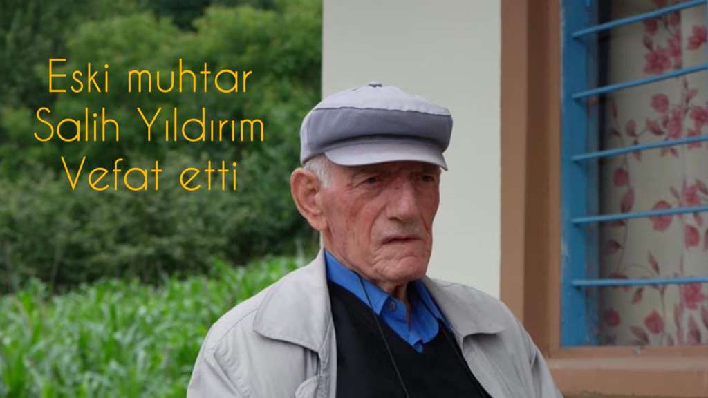 Eski Muhtar Salih Yıldırım vefat etti