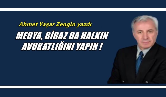 Medya, Biraz da Halkın Avukatlığını Yapın!