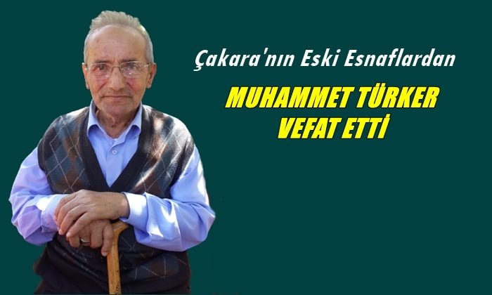 Soğanlı mahallesinden Mehmet Türker vefat etti