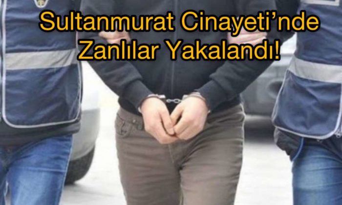 Sultanmurat cinayeti zanlıları ele geçirildi