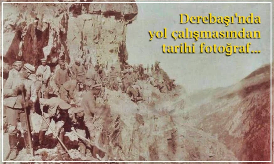 Derebaşı’nda 1916 tarihli yol çalışması fotoğrafı