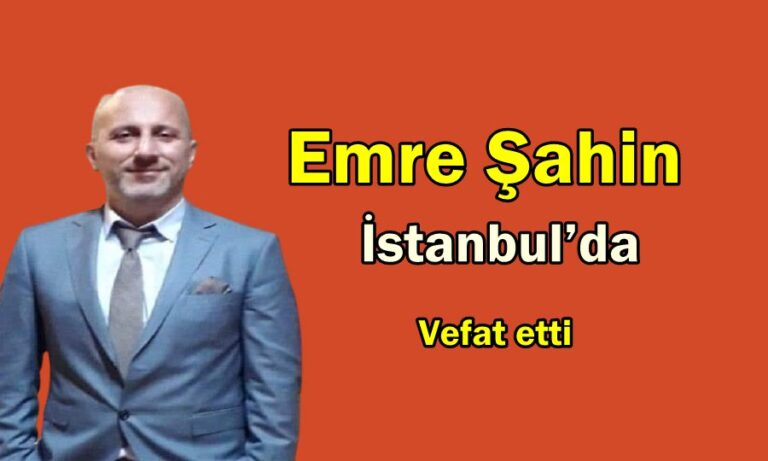 Genç Öğretmen Emre Şahin İstanbul’da vefat etti