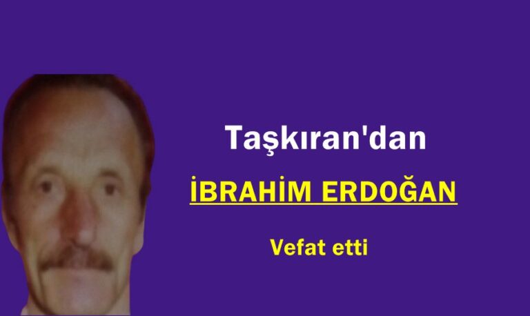 Taşkıran Mahallesinden İbrahim Erdoğan vefat etti