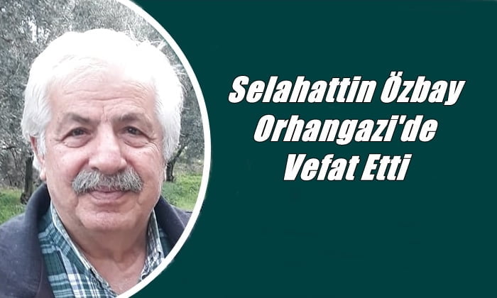 Yeşilalan mahallesinden Selahattin Özbay vefat etti