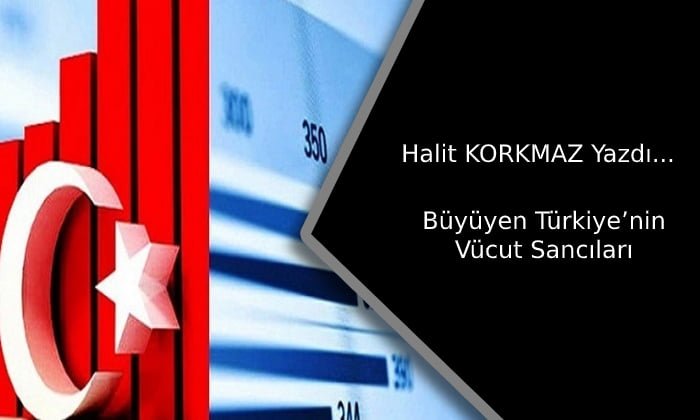 Büyüyen Türkiye’nin Vücut Sancıları