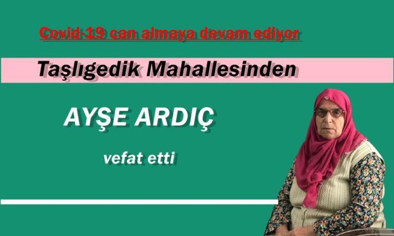 Çaykara Taşlıgedik Mahallesinden Ayşe Ardıç vefat etti