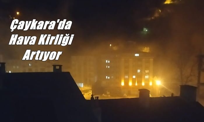 Çaykara’da hava kirliliği artıyor