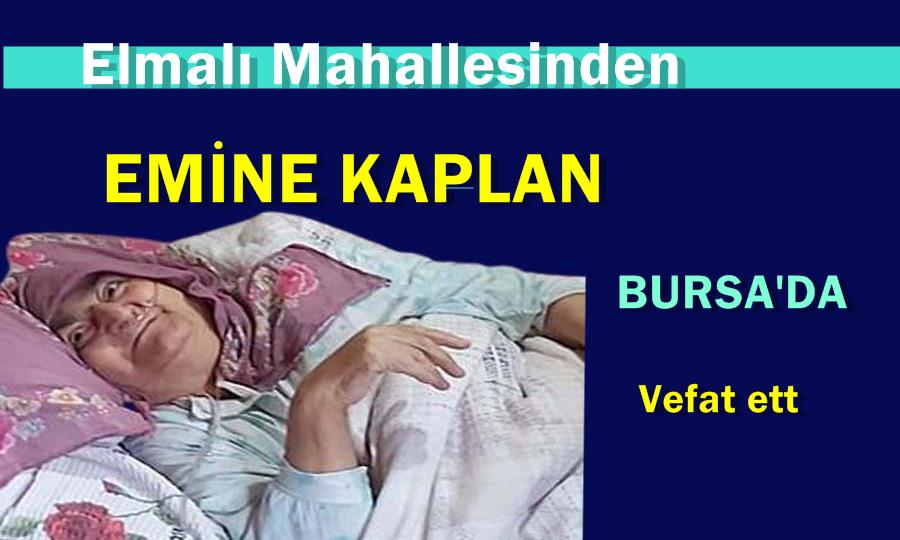 Elmalı Mahallesinden Emine Kaplan Bursa’da vefat etti