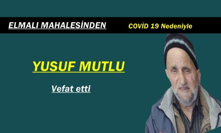 Elmalı Mahallesinden Yusuf Mutlu vefat etti