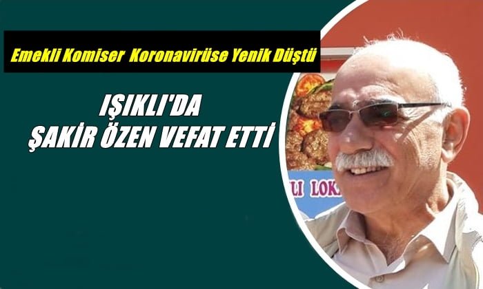 Emekli Komiser Şakir Özen vefat etti