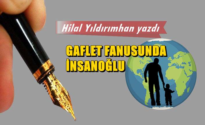Gaflet fanusunda insanoğlu