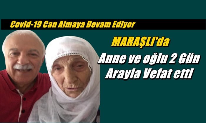 Maraşlı Mahallesinden Abdurrahman ve Annesi Fatma Çakar vefat etti