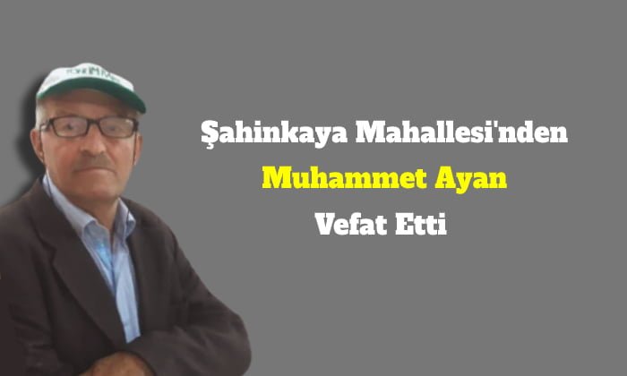 Muhammet Ayan Vefat Etti