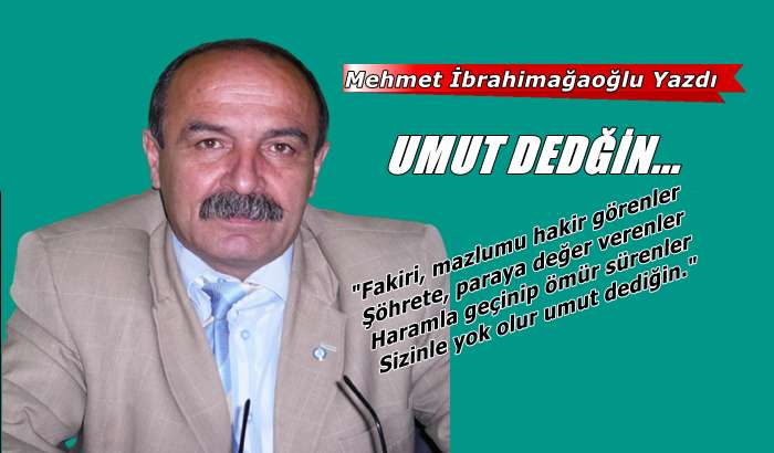 Umut dediğin….