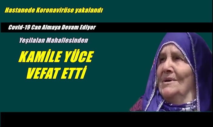 Yeşilalan mahallesinden Kamile Yüce vefat etti