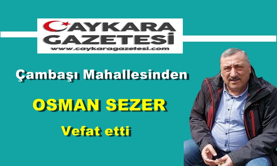 Çambaşı Mahallesinden Osman Sezer vefat etti