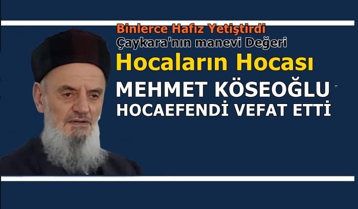 Hocaların Hocası H. Mehmet Köseoğlu vefat etti