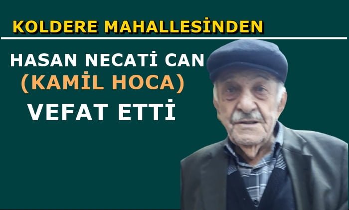 Koldere mahallesinden Hasan Necati Can vefat etti
