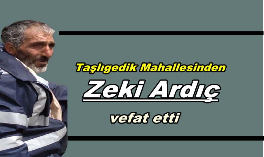 Taşlıgedik Mahallesinden Zeki Ardıç vefat etti