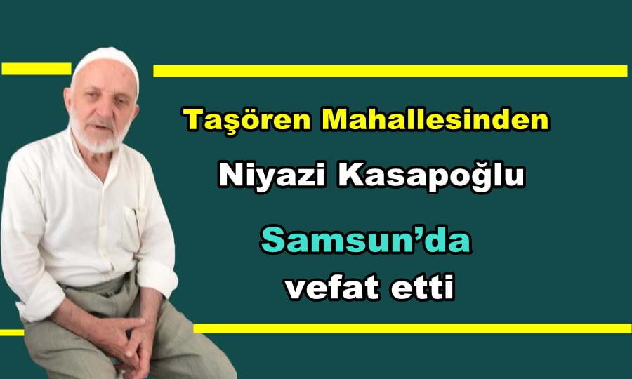 Taşören Mahallesinden Niyazi Kasapoğlu Samsun’da vefat etti