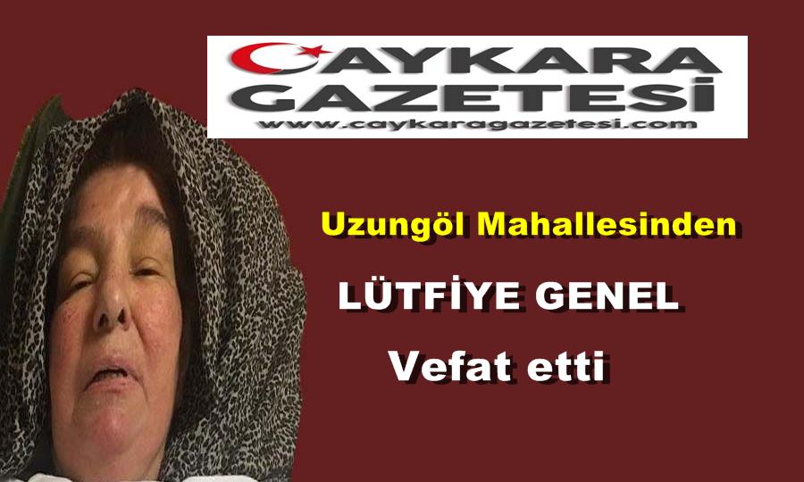 Uzungöl Mahallesinden Lütfiye Genel vefat etti