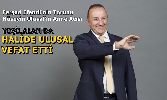 Yeşilalan mahallesinden Halide Ulusal vefat etti